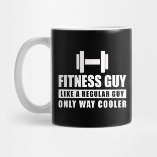 Fitness Guy Like A Regular Guy Only Way Cooler - Funny Quote Mug
